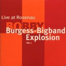 Live at Rosenau Stuttgart / Bobby Burgess Big-Band Explosion