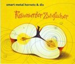 Fusionierter Zwiefacher / Smart Metal Hornets + Dix