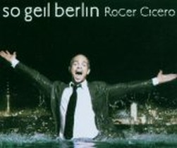 So Geil Berlin / Roger Cicero