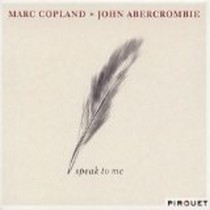 Speak to Me / Marc Copland / John Abercrombie