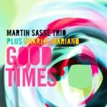 Good Times / Martin Sasse Trio + Charlie Mariano