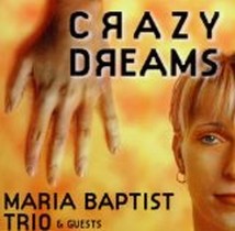 Crazy Dreams / Maria Baptist Trio