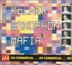 Go Commercial / Kölner Saxophon Mafia