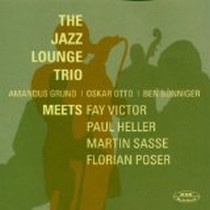 Meets Fay Victor, Paul Heller, Martin Sasse, Florian Poser / The Jazz Lounge Trio