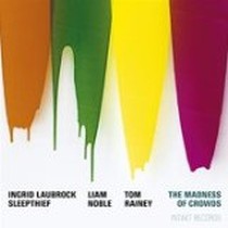 The Madness of Crowds / Ingrid Laubrock - Sleepthief