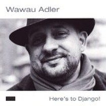 Here's To Django / Wawau Adler