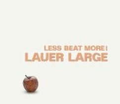 Less beat more / Lauer Large