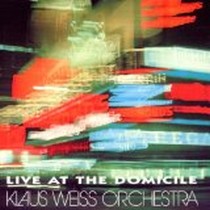 Live at the Domicile / Klaus Weiss Orchestra