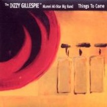 Things to Come / The Dizzy Gillespie Alumni All-Star Big Band