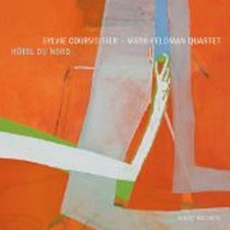 Hotel du Nord / Sylvie Courvoisier / Mark Quartet Feldman Quartet