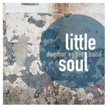 Little Soul / Dagmar Egger Band