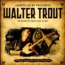 Unspoiled By Progress / Walter Trout