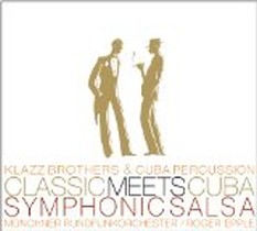 Classic meets Cuba - Symphonic Salsa / Klazzbrothers & Cubapercussion