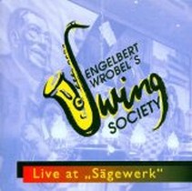 Live at Sägewerk / Engelbert Wrobel's Swing Society