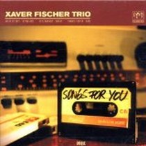 Songs for You / Xaver Fischer Trio