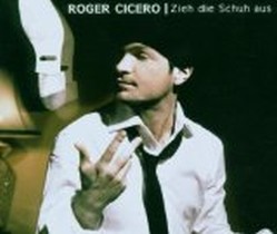 Zieh die Schuh aus / Roger Cicero