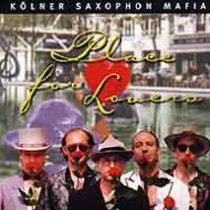 Place for Lovers / Kölner Saxophon Mafia