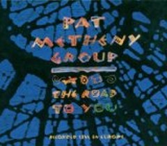 The Road to You / Pat Metheny Group