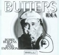 Butter's Idea / Bobby Burgess Big Band Explosion