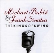 The Kings of Swing / Michael Bublé & Frank Sinatra