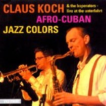 Afro-Cuban Jazz Colors / Claus Koch & The Boperators