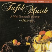 Tafel Musik - A Well-Tempered Evening / Sebastian Netta Trio