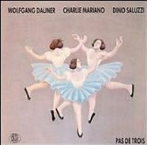 Pas De Trois / Wolfgang Dauner, Charlie Mariano, Dino Saluzzi