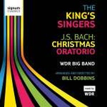 Christmas Oratorio / King's Singers & WDR Big-Band