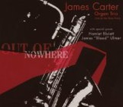 Out of Nowhere: Live at the Blue Note / James Carter Organ Trio