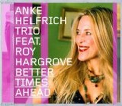 Better Times Ahead / Anke Helfrich Trio feat. Roy Hargrove