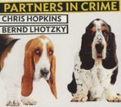 Partners in Crime / Chris Hopkins & Bernd Lhotzky