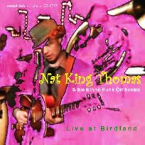 Live at Birdland / Nat King Thomas & his Ethno Funk Orchestra