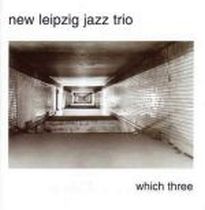 which three / New Leipzig Jazz Trio