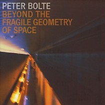 Beyond The Fragile Geometry Of Space / Peter Bolte